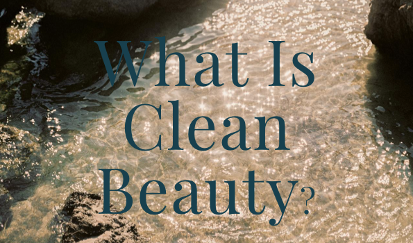 What Is Clean Beauty?