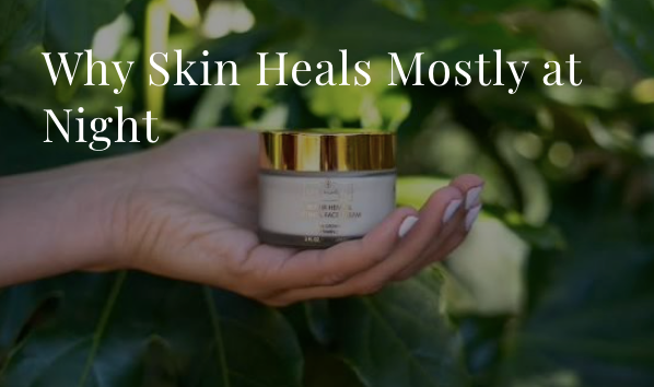 Why Skin Heals Mostly At Night